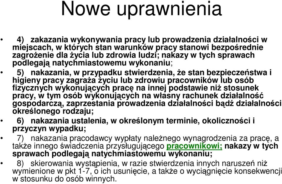 pracę na innej podstawie niż stosunek pracy, w tym osób wykonujących na własny rachunek działalność gospodarczą, zaprzestania prowadzenia działalności bądź działalności określonego rodzaju; 6)