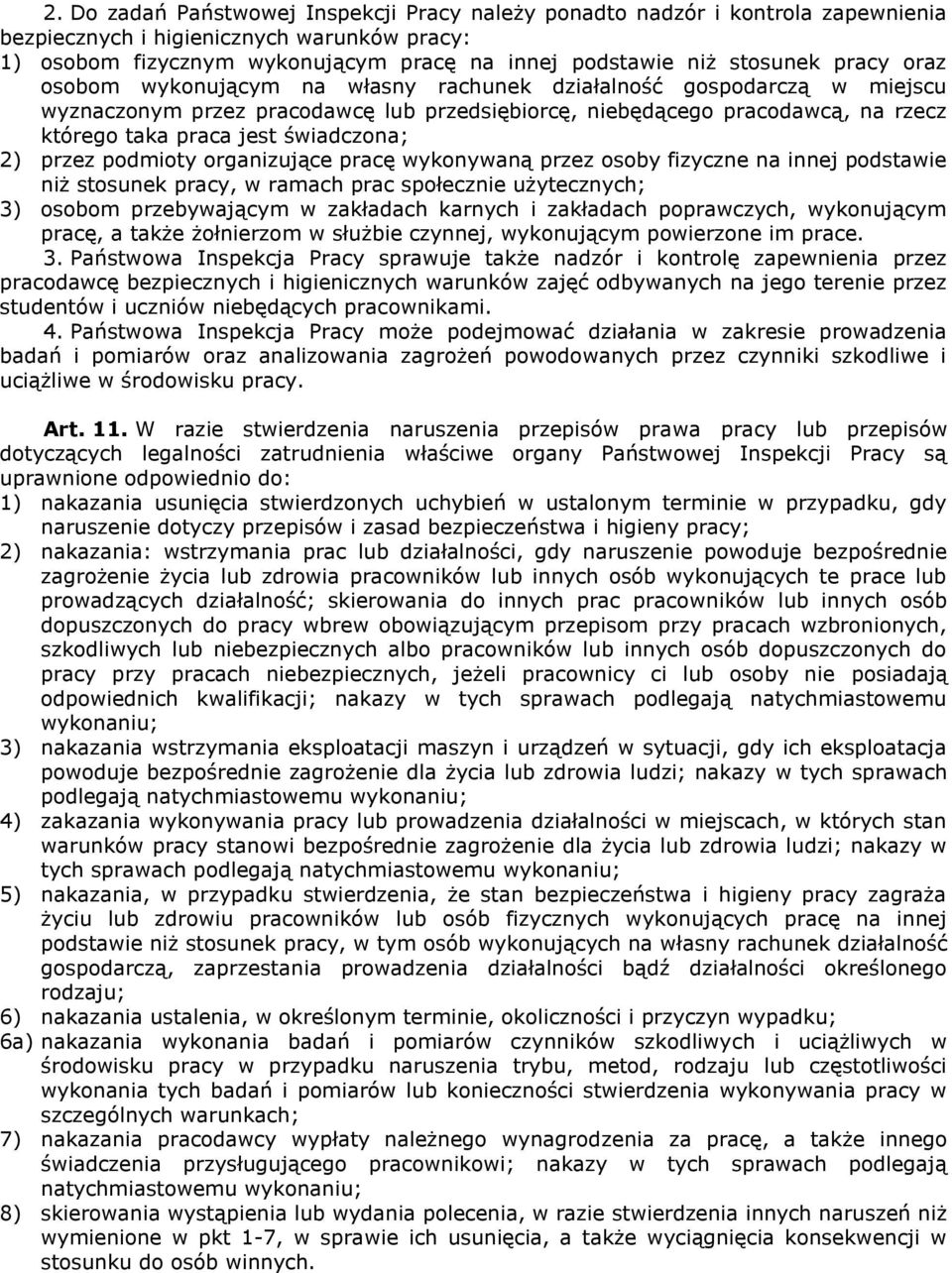 świadczona; 2) przez podmioty organizujące pracę wykonywaną przez osoby fizyczne na innej podstawie niż stosunek pracy, w ramach prac społecznie użytecznych; 3) osobom przebywającym w zakładach