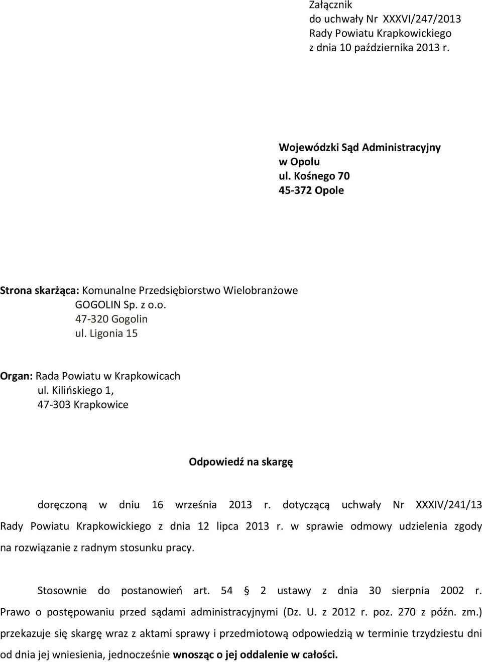 Kilińskiego 1, 47-303 Krapkowice Odpowiedź na skargę doręczoną w dniu 16 września 2013 r. dotyczącą uchwały Nr XXXIV/241/13 Rady Powiatu Krapkowickiego z dnia 12 lipca 2013 r.