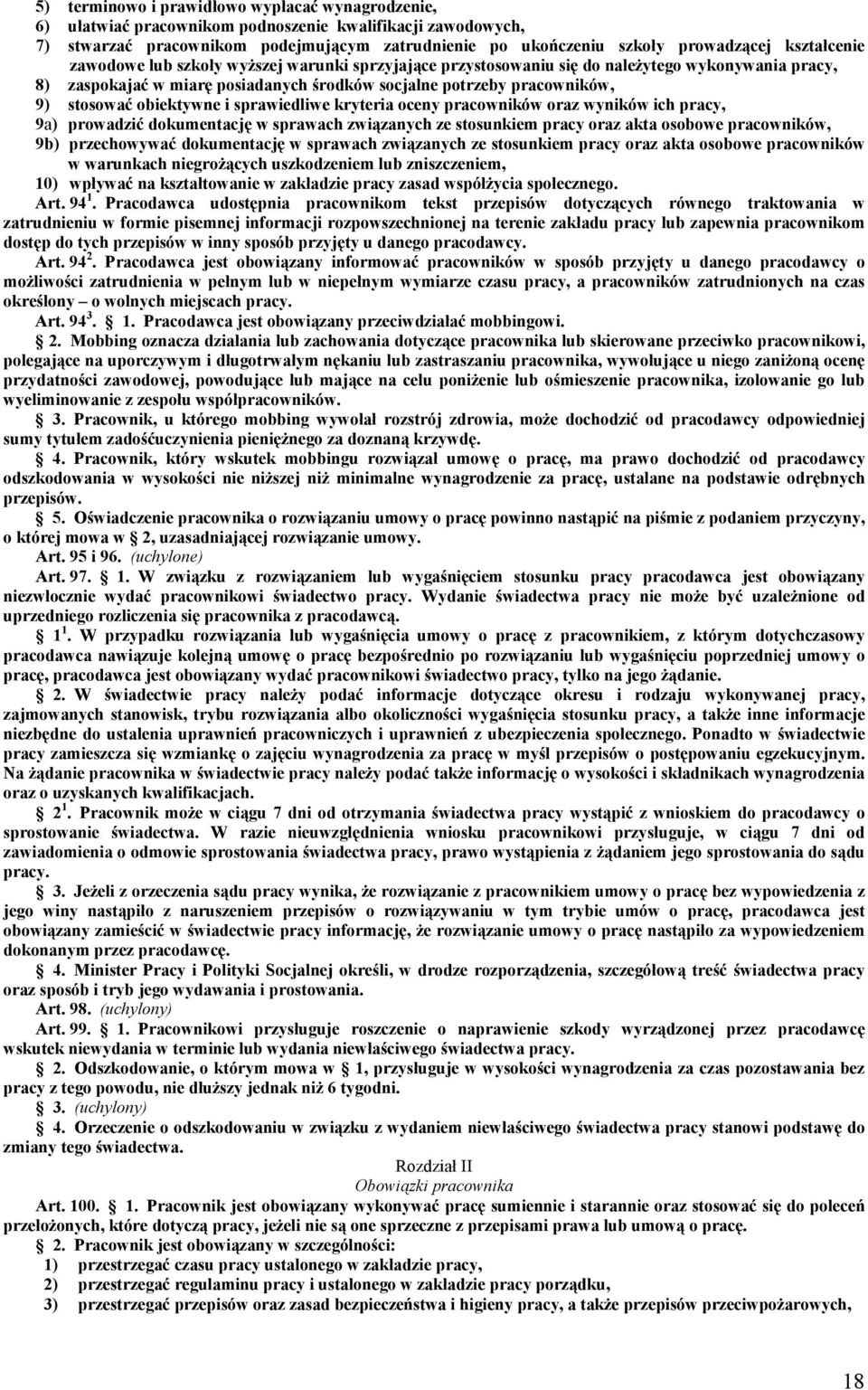 obiektywne i sprawiedliwe kryteria oceny pracowników oraz wyników ich pracy, 9a) prowadzić dokumentację w sprawach związanych ze stosunkiem pracy oraz akta osobowe pracowników, 9b) przechowywać