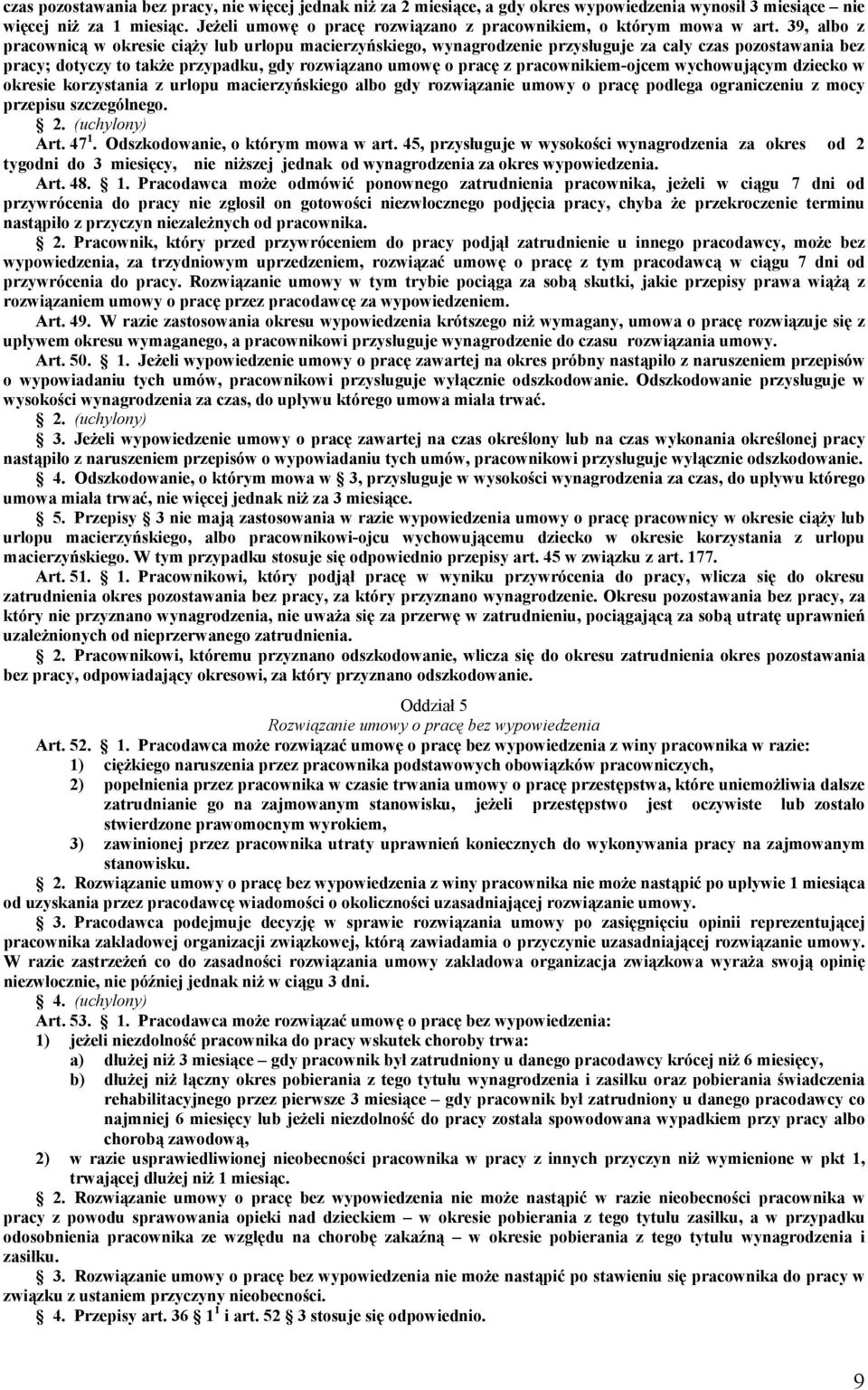 39, albo z pracownicą w okresie ciąży lub urlopu macierzyńskiego, wynagrodzenie przysługuje za cały czas pozostawania bez pracy; dotyczy to także przypadku, gdy rozwiązano umowę o pracę z