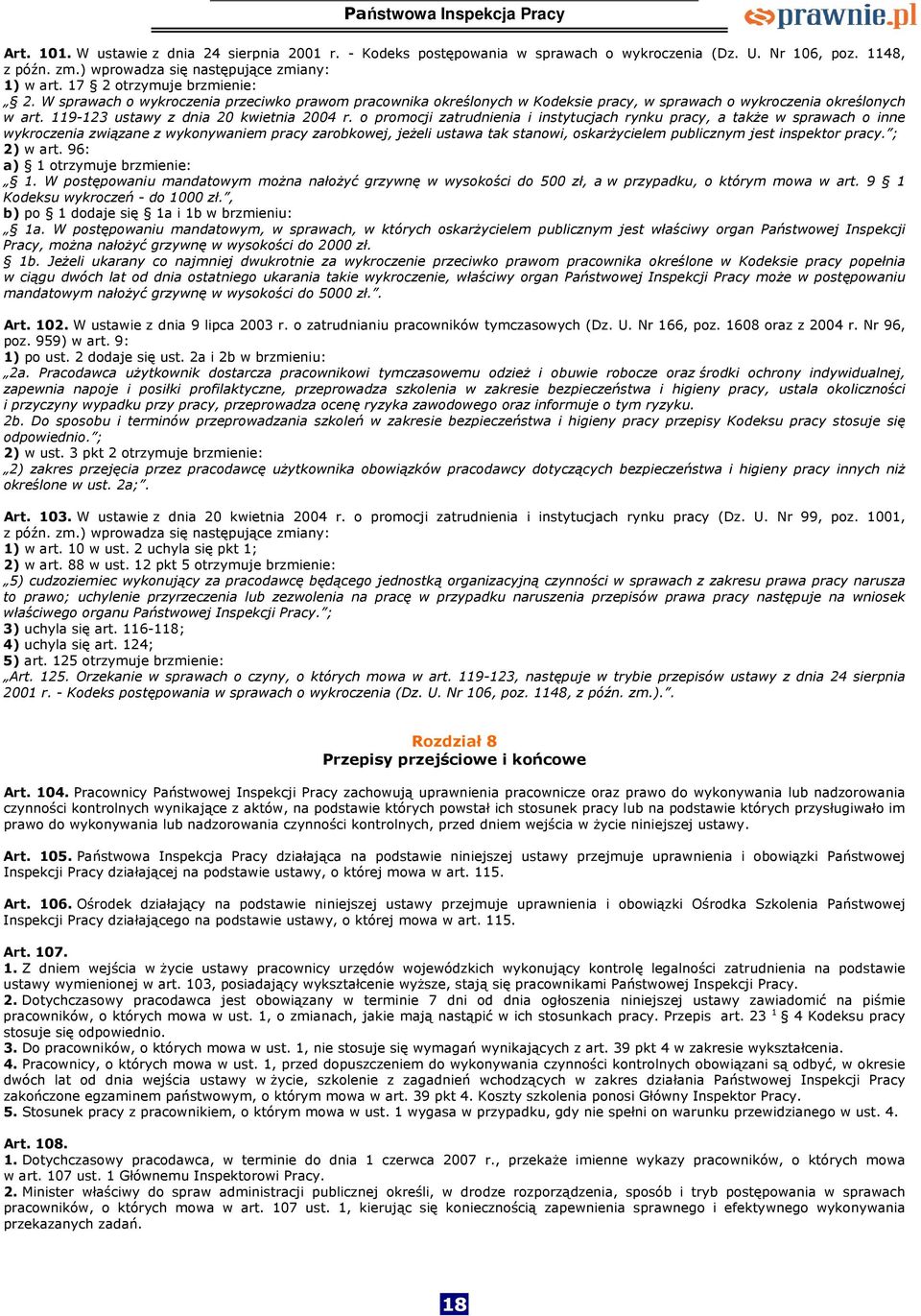 o promocji zatrudnienia i instytucjach rynku pracy, a także w sprawach o inne wykroczenia związane z wykonywaniem pracy zarobkowej, jeżeli ustawa tak stanowi, oskarżycielem publicznym jest inspektor