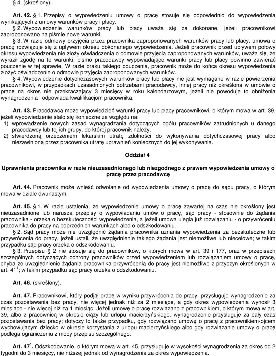 W razie odmowy przyjęcia przez pracownika zaproponowanych warunków pracy lub płacy, umowa o pracę rozwiązuje się z upływem okresu dokonanego wypowiedzenia.