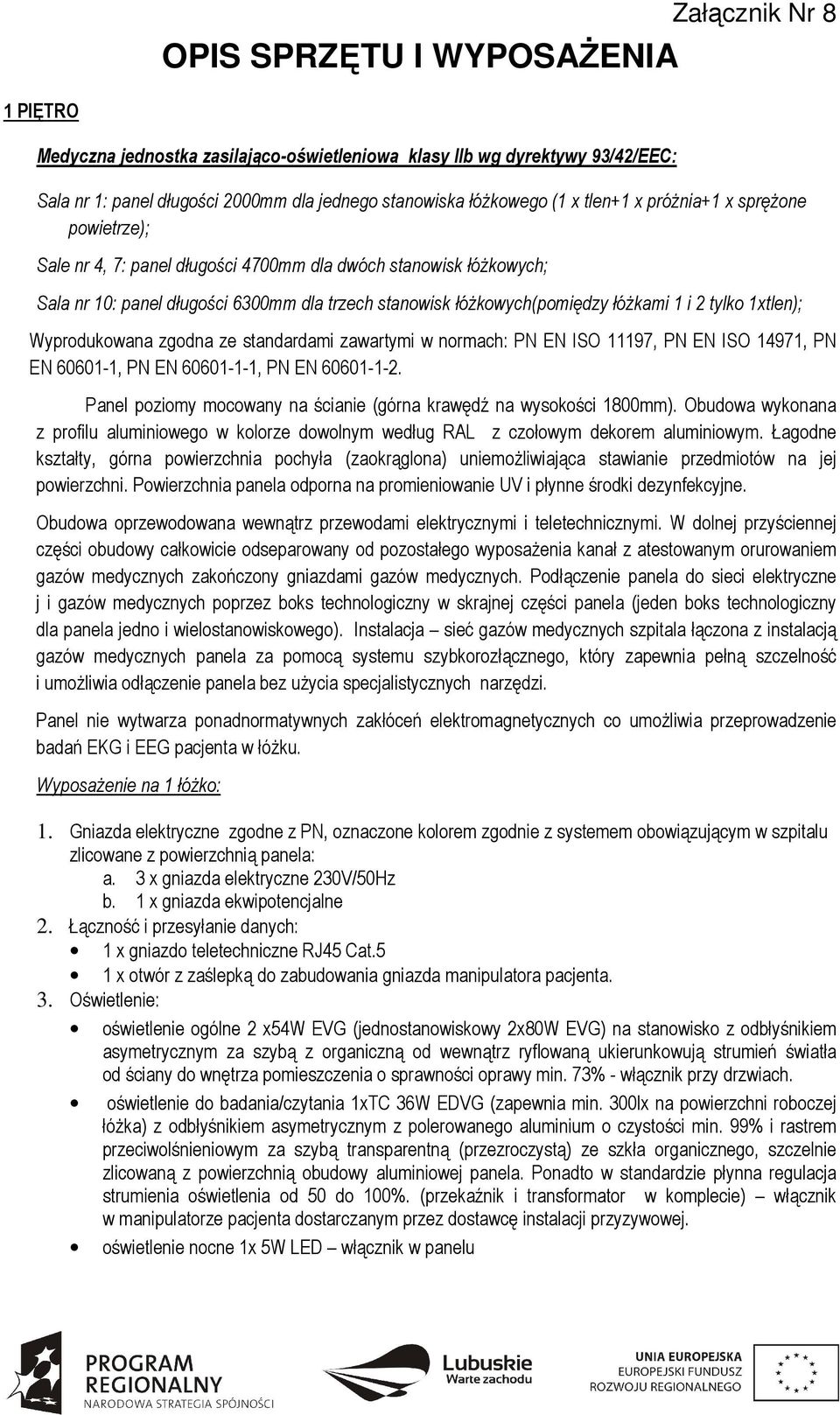 xtlen); Wyprodukowana zgodna ze standardami zawartymi w normach: PN EN ISO 97, PN EN ISO 497, PN EN 6060-, PN EN 6060--, PN EN 6060--2.