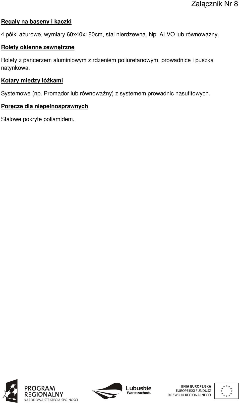 Rolety okienne zewnętrzne Rolety z pancerzem aluminiowym z rdzeniem poliuretanowym, prowadnice i