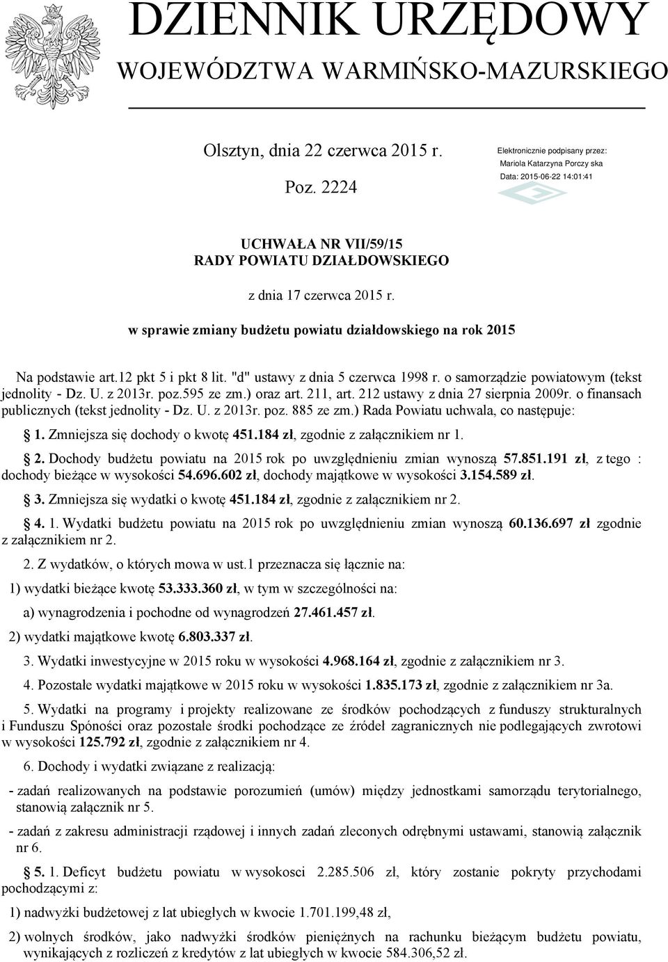 595 ze zm.) oraz art. 211, art. 212 ustawy z dnia 27 sierpnia 2009r. o finansach publicznych (tekst jednolity - Dz. U. z 2013r. poz. 885 ze zm.) Rada Powiatu uchwala, co następuje: 1.