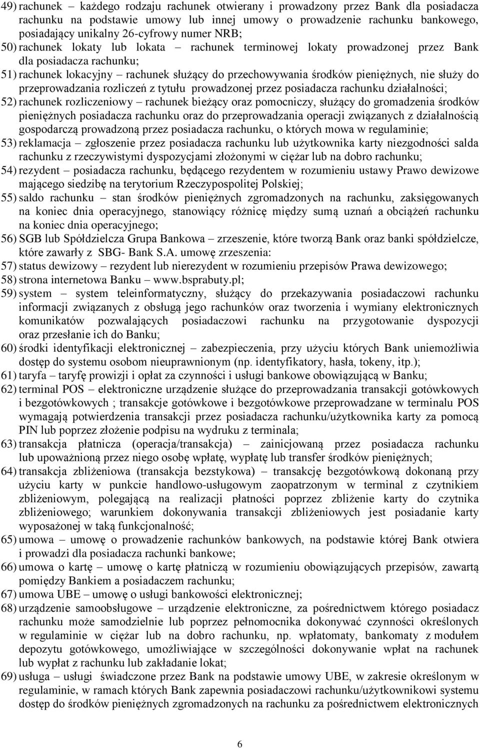 służy do przeprowadzania rozliczeń z tytułu prowadzonej przez posiadacza rachunku działalności; 52) rachunek rozliczeniowy rachunek bieżący oraz pomocniczy, służący do gromadzenia środków pieniężnych