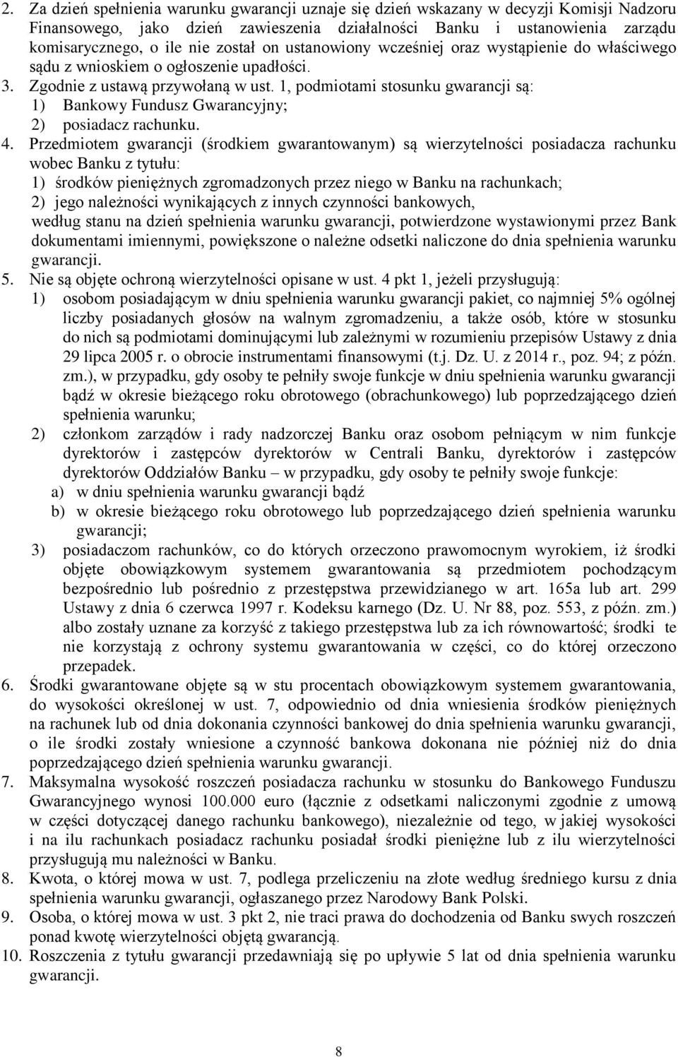 1, podmiotami stosunku gwarancji są: 1) Bankowy Fundusz Gwarancyjny; 2) posiadacz rachunku. 4.