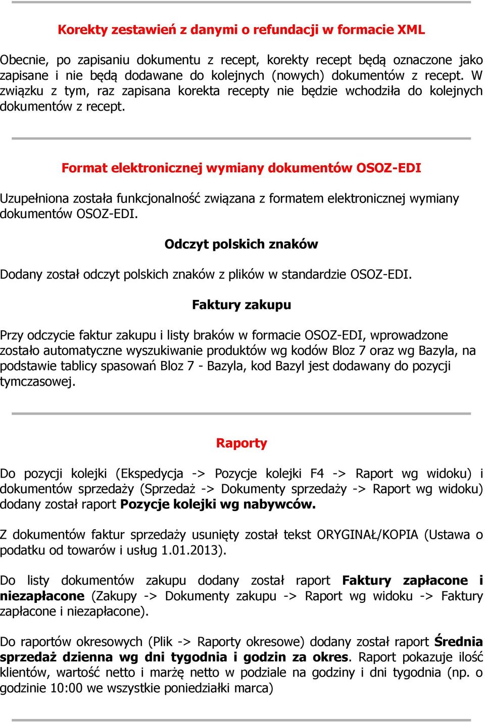 Format elektronicznej wymiany dokumentów OSOZ-EDI Uzupełniona została funkcjonalność związana z formatem elektronicznej wymiany dokumentów OSOZ-EDI.