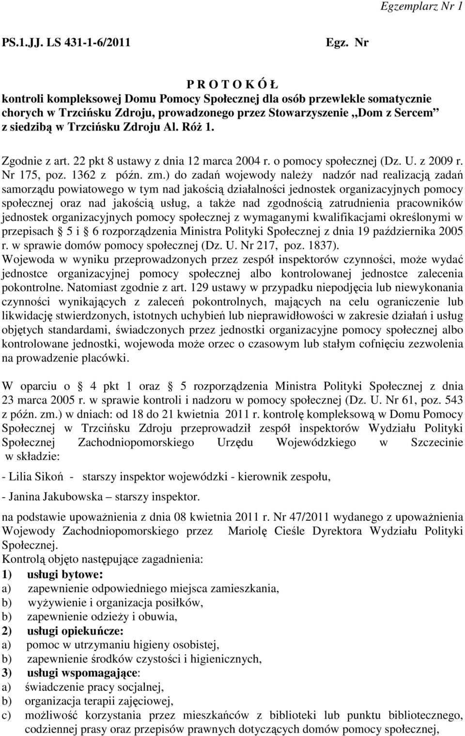 Zdroju Al. Róż 1. Zgodnie z art. 22 pkt 8 ustawy z dnia 12 marca 2004 r. o pomocy społecznej (Dz. U. z 2009 r. Nr 175, poz. 1362 z późn. zm.