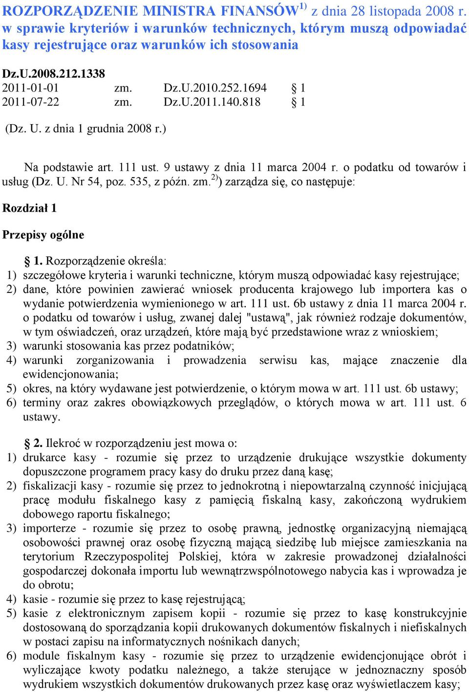 o podatku od towarów i usług (Dz. U. Nr 54, poz. 535, z późn. zm. 2) ) zarządza się, co następuje: Rozdział 1 Przepisy ogólne 1.