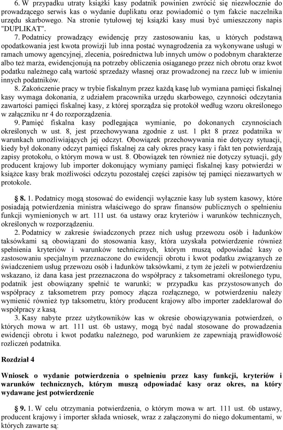 Podatnicy prowadzący ewidencję przy zastosowaniu kas, u których podstawą opodatkowania jest kwota prowizji lub inna postać wynagrodzenia za wykonywane usługi w ramach umowy agencyjnej, zlecenia,