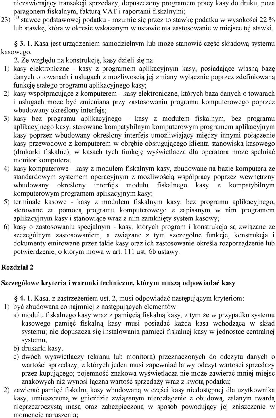 Kasa jest urządzeniem samodzielnym lub może stanowić część składową systemu kasowego. 2.