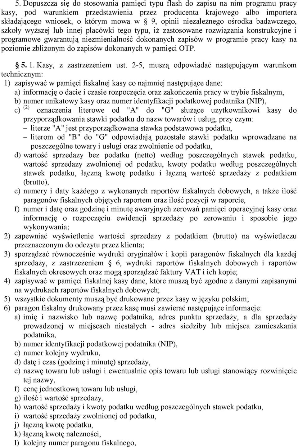 pracy kasy na poziomie zbliżonym do zapisów dokonanych w pamięci OTP. 5. 1. Kasy, z zastrzeżeniem ust.