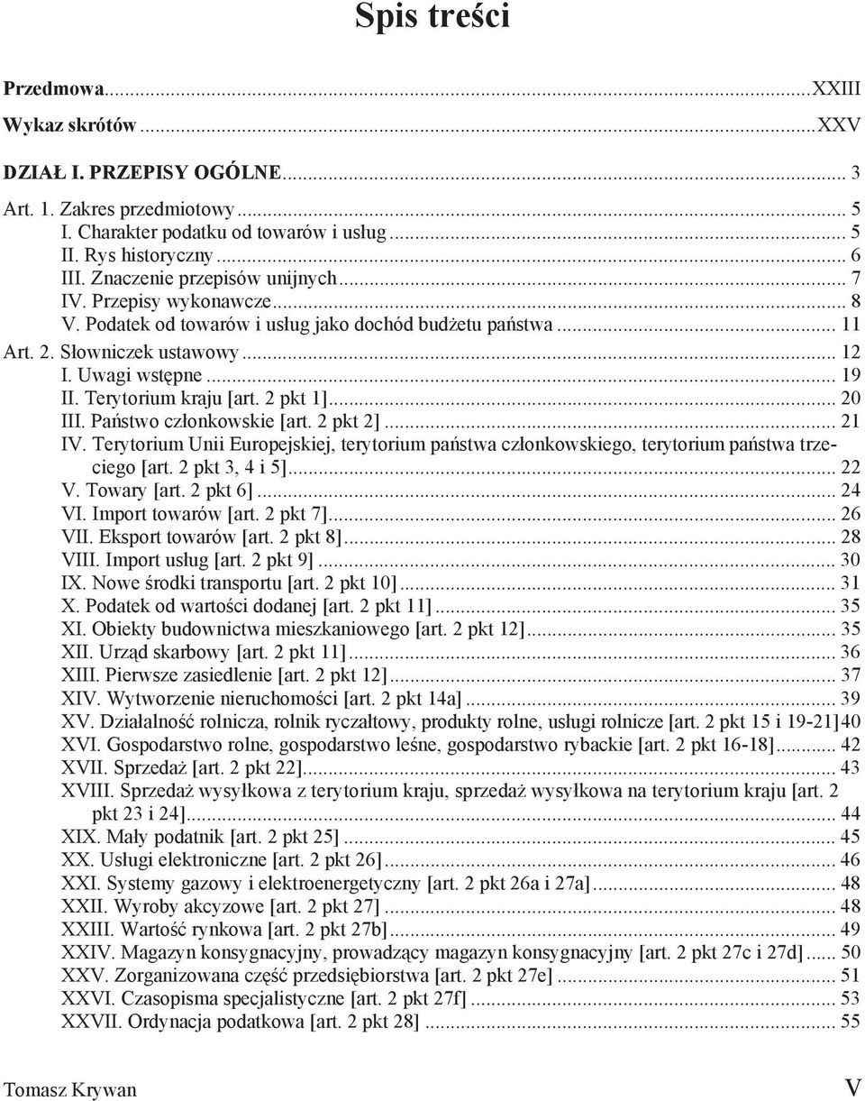 Terytorium kraju [art. 2 pkt 1]... 20 III. Pa stwo cz onkowskie [art. 2 pkt 2]... 21 IV. Terytorium Unii Europejskiej, terytorium pa stwa cz onkowskiego, terytorium pa stwa trzeciego [art.