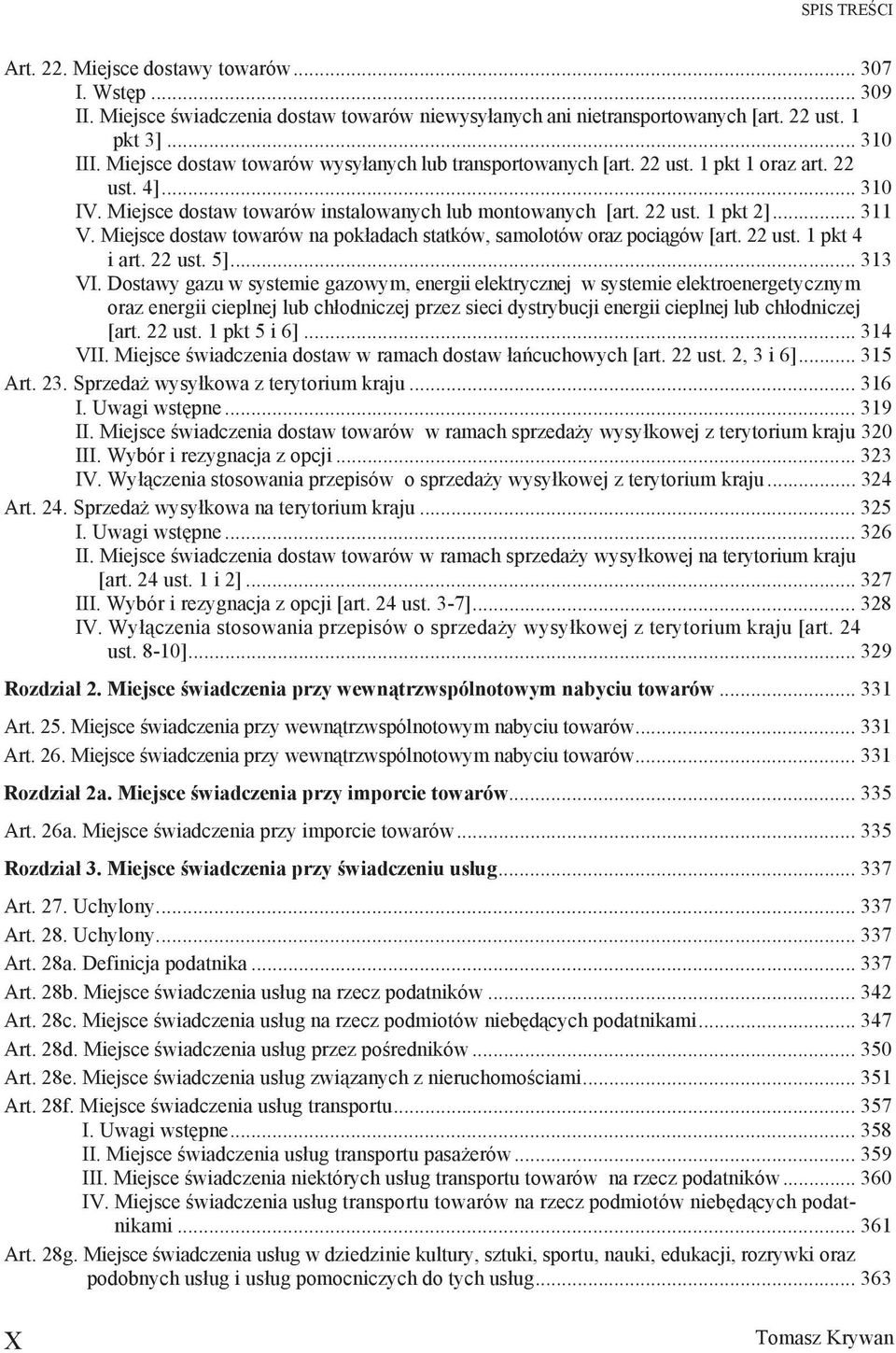 Miejsce dostaw towarów na pok adach statków, samolotów oraz poci gów [art. 22 ust. 1 pkt 4 i art. 22 ust. 5]... 313 VI.