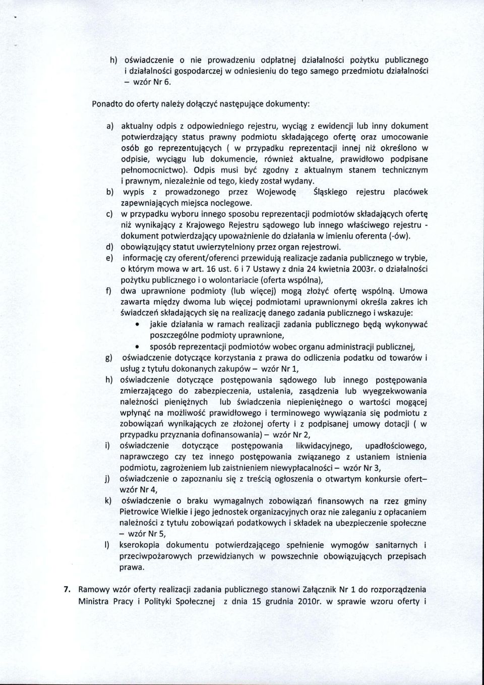 oraz umocowanie osób go reprezentujących ( w przypadku reprezentacji innej niż określono w odpisie, wyciągu lub dokumencie, również aktualne, prawidłowo podpisane pełnomocnictwo).