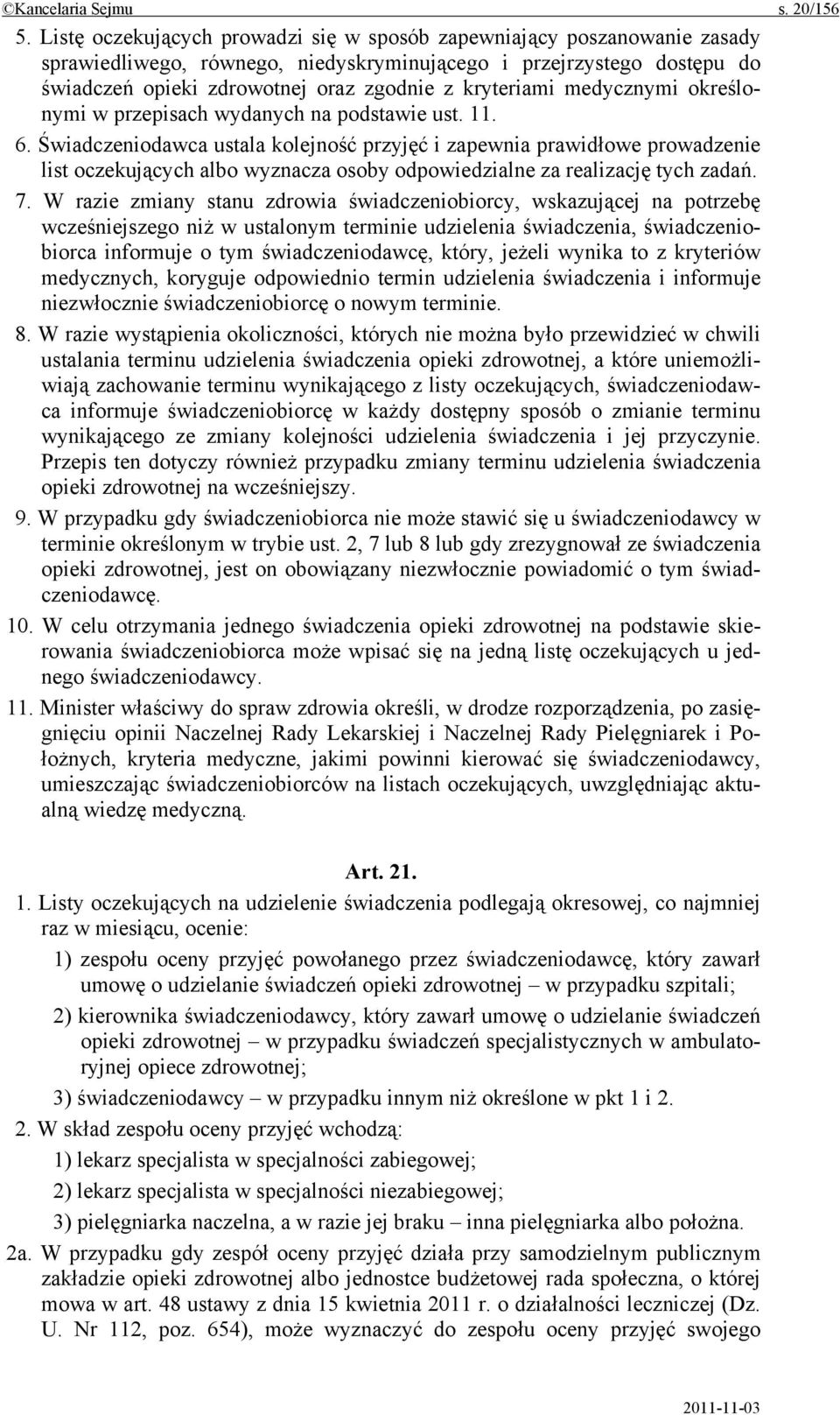 medycznymi określonymi w przepisach wydanych na podstawie ust. 11. 6.