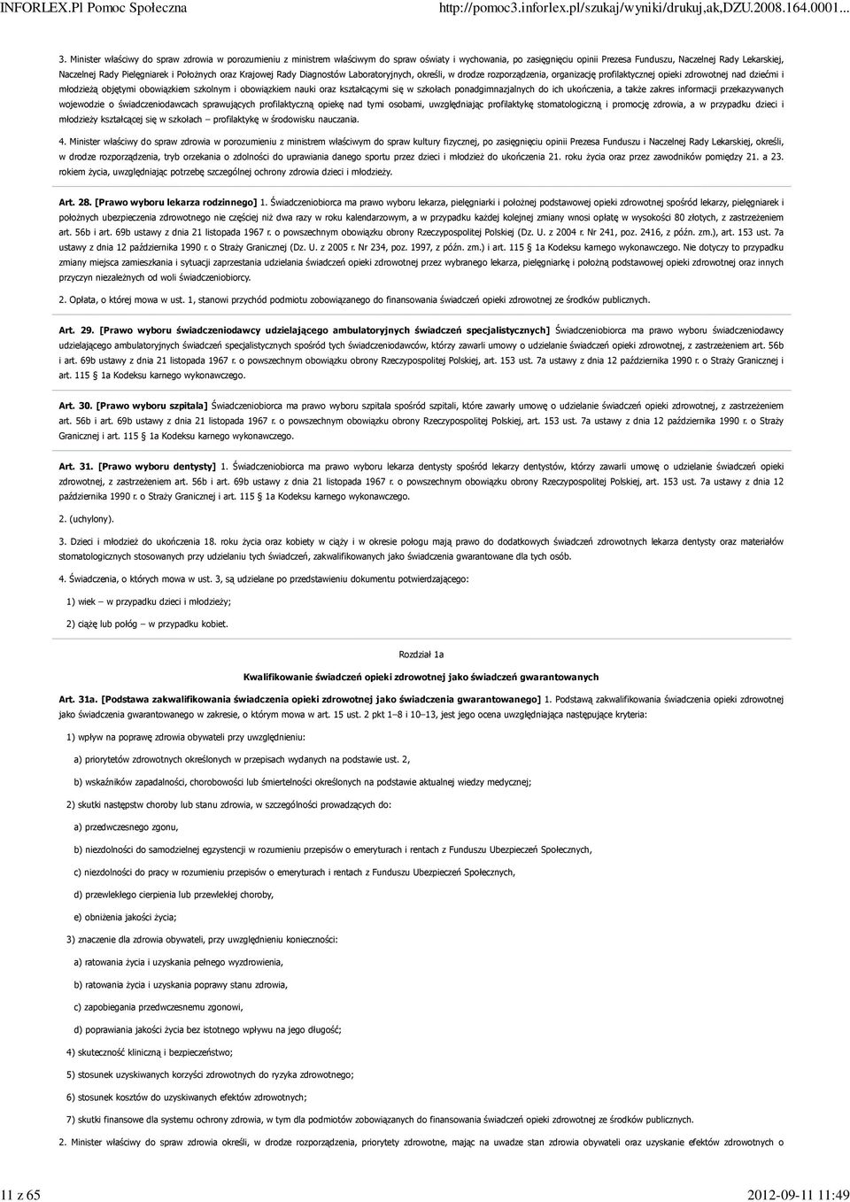 i Położnych oraz Krajowej Rady Diagnostów Laboratoryjnych, określi, w drodze rozporządzenia, organizację profilaktycznej opieki zdrowotnej nad dziećmi i młodzieżą objętymi obowiązkiem szkolnym i