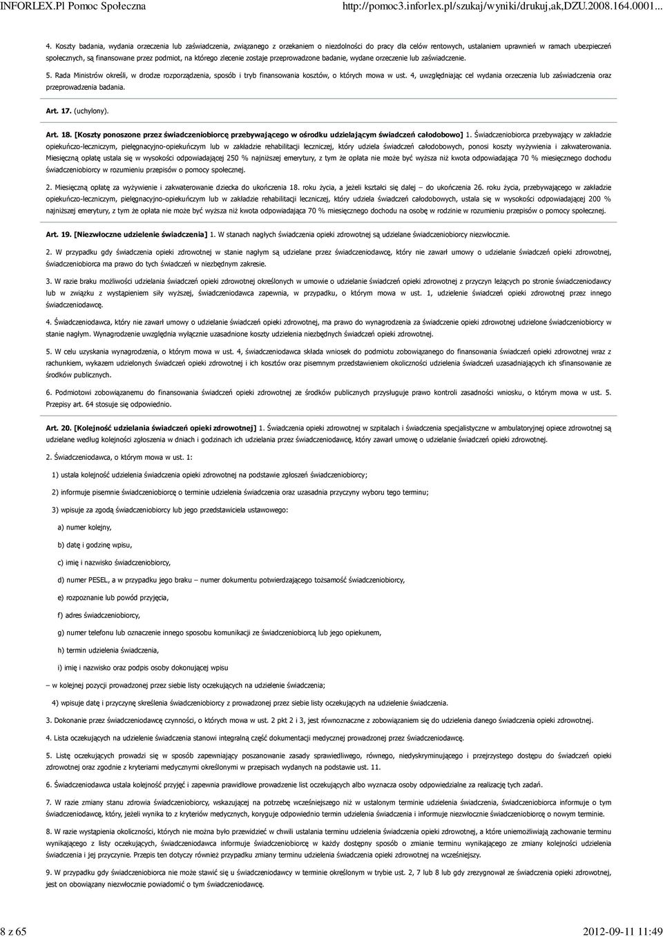 podmiot, na którego zlecenie zostaje przeprowadzone badanie, wydane orzeczenie lub zaświadczenie. 5.