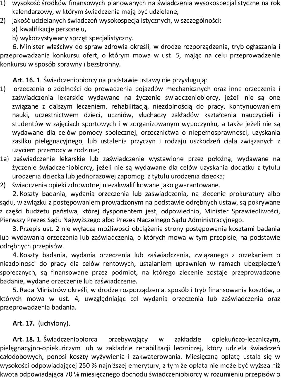 Minister właściwy do spraw zdrowia określi, w drodze rozporządzenia, tryb ogłaszania i przeprowadzania konkursu ofert, o którym mowa w ust.