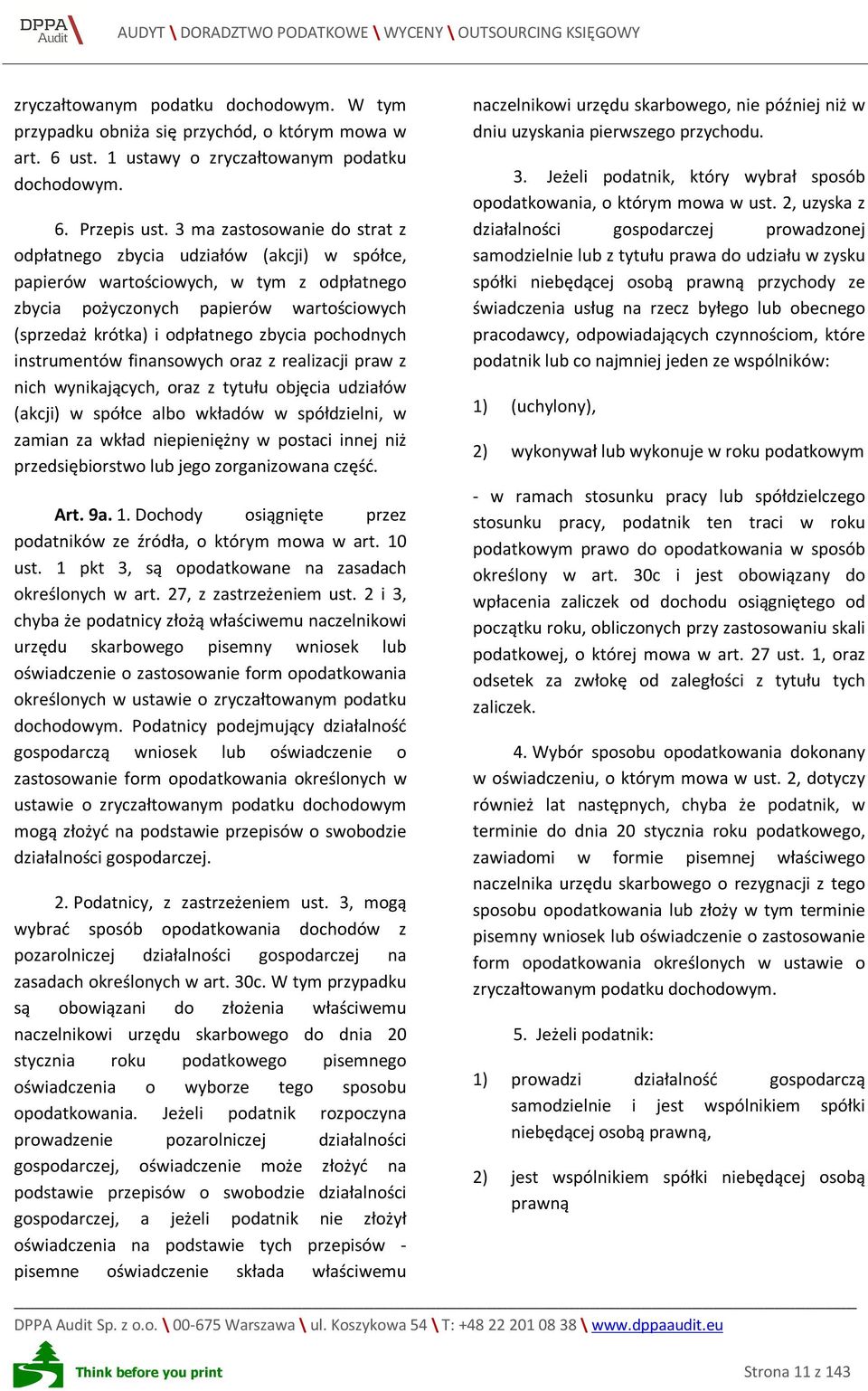 pochodnych instrumentów finansowych oraz z realizacji praw z nich wynikających, oraz z tytułu objęcia udziałów (akcji) w spółce albo wkładów w spółdzielni, w zamian za wkład niepieniężny w postaci