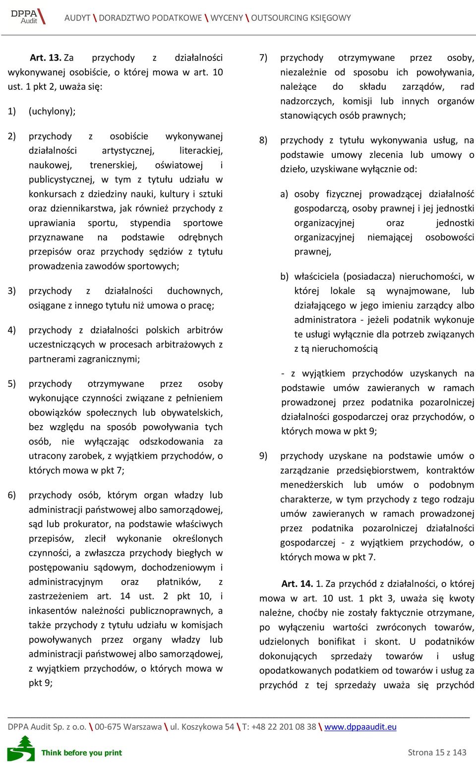 konkursach z dziedziny nauki, kultury i sztuki oraz dziennikarstwa, jak również przychody z uprawiania sportu, stypendia sportowe przyznawane na podstawie odrębnych przepisów oraz przychody sędziów z
