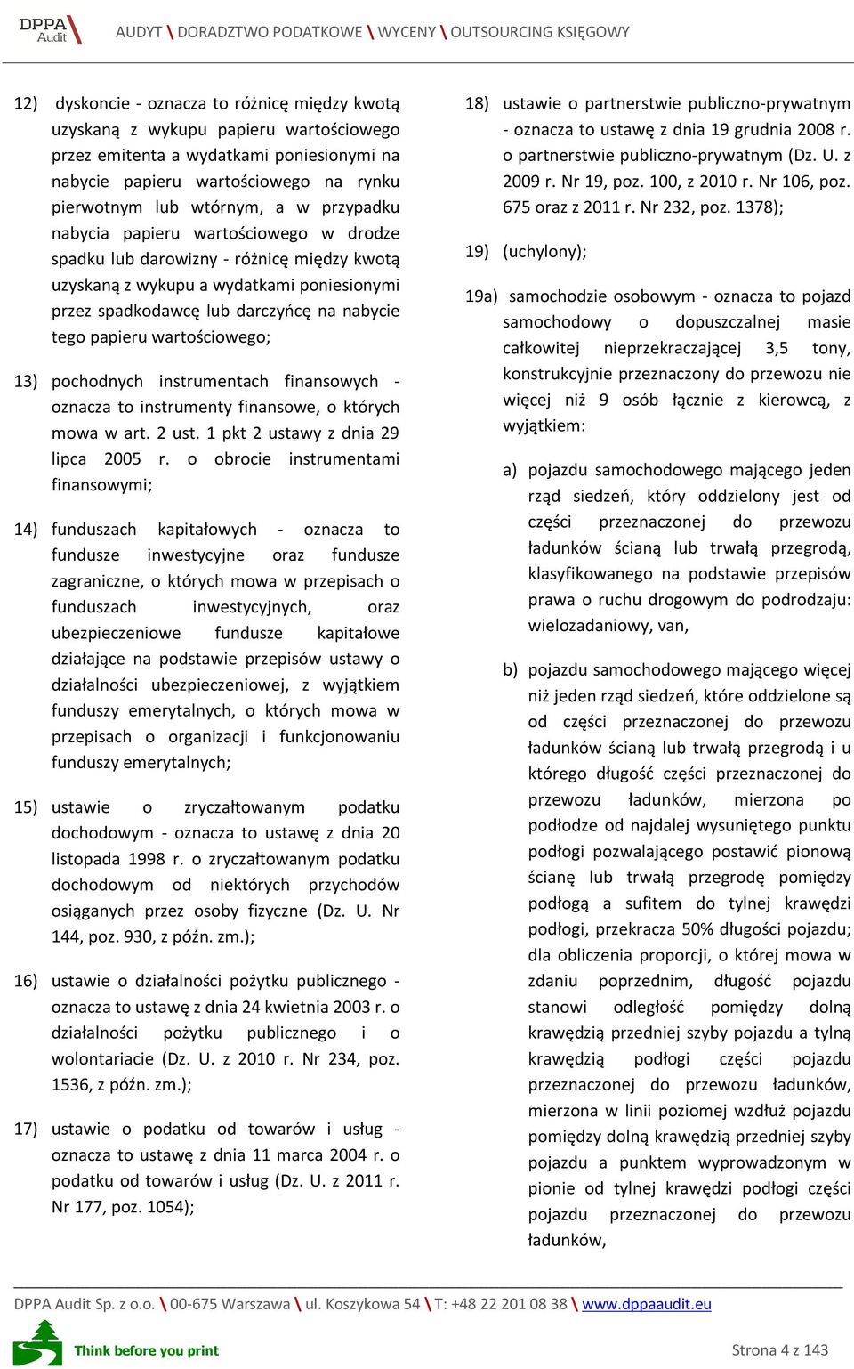 wartościowego; 13) pochodnych instrumentach finansowych - oznacza to instrumenty finansowe, o których mowa w art. 2 ust. 1 pkt 2 ustawy z dnia 29 lipca 2005 r.