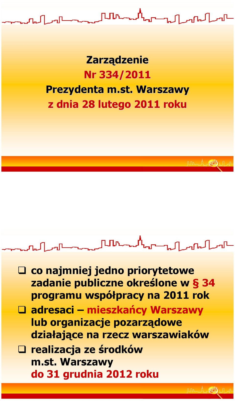 publiczne określone w 34 programu współpracy na 2011 rok adresaci mieszkańcy