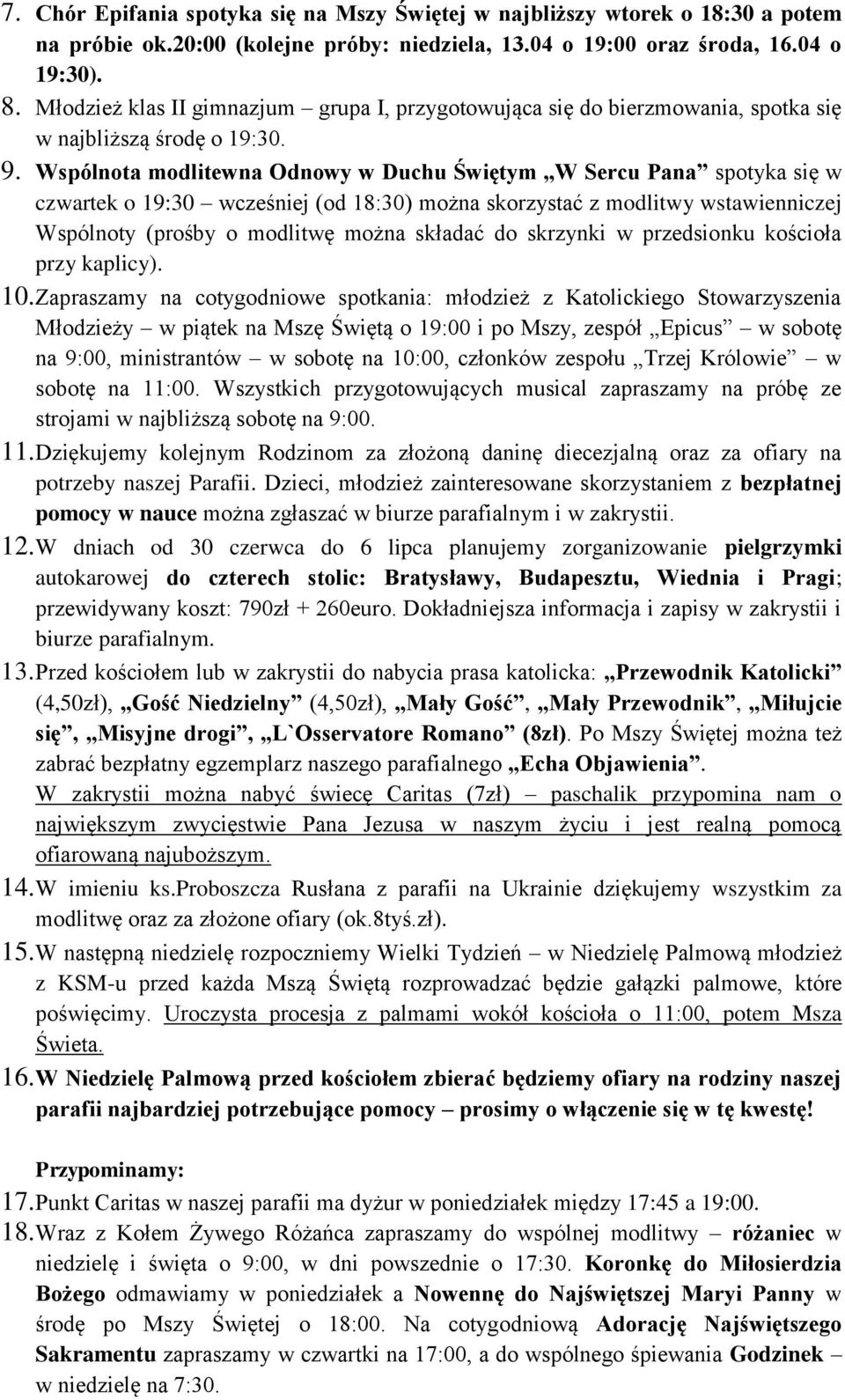 Wspólnota modlitewna Odnowy w Duchu Świętym W Sercu Pana spotyka się w czwartek o 19:30 wcześniej (od 18:30) można skorzystać z modlitwy wstawienniczej Wspólnoty (prośby o modlitwę można składać do