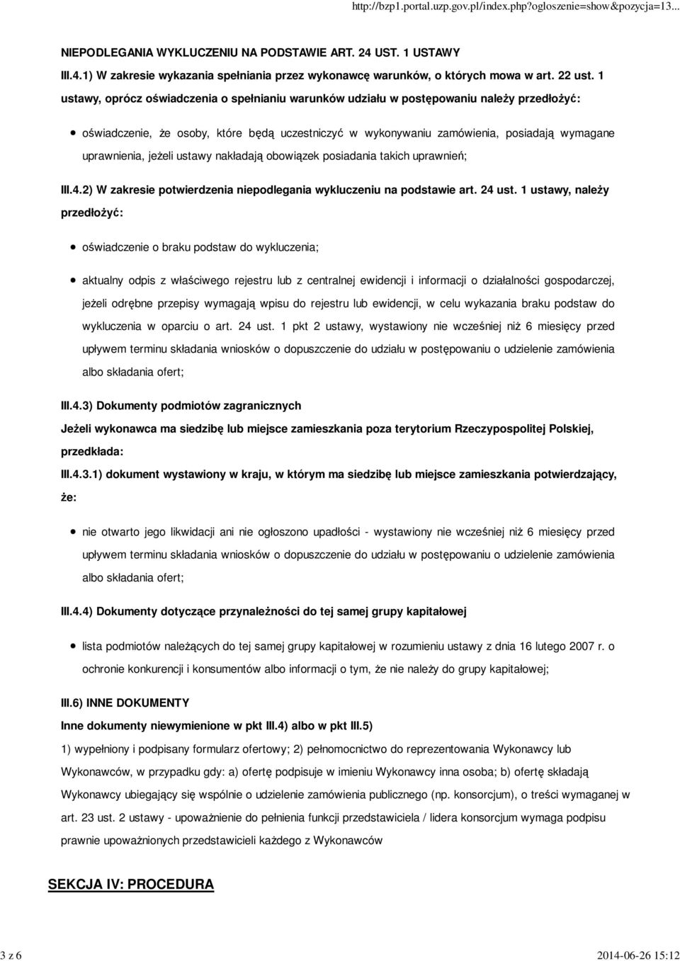jeŝeli ustawy nakładają obowiązek posiadania takich uprawnień; III.4.2) W zakresie potwierdzenia niepodlegania wykluczeniu na podstawie art. 24 ust.