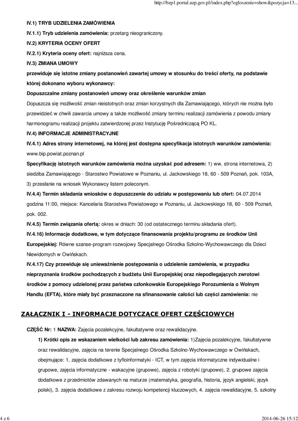 1.1) Tryb udzielenia zamówienia: przetarg nieograniczony. IV.