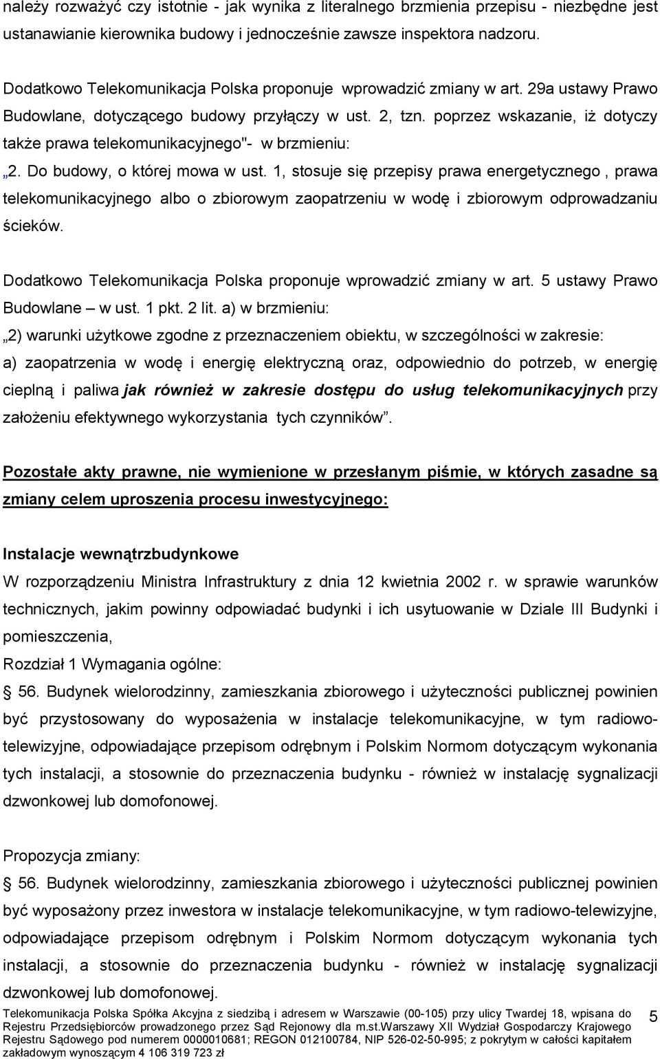 poprzez wskazanie, iż dotyczy także prawa telekomunikacyjnego"- w brzmieniu: 2. Do budowy, o której mowa w ust.