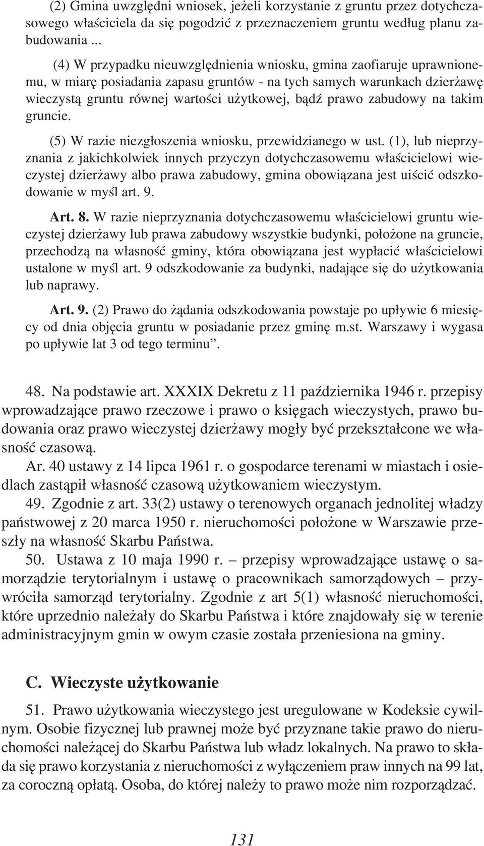 prawo zabudowy na takim gruncie. (5) W razie niezgłoszenia wniosku, przewidzianego w ust.