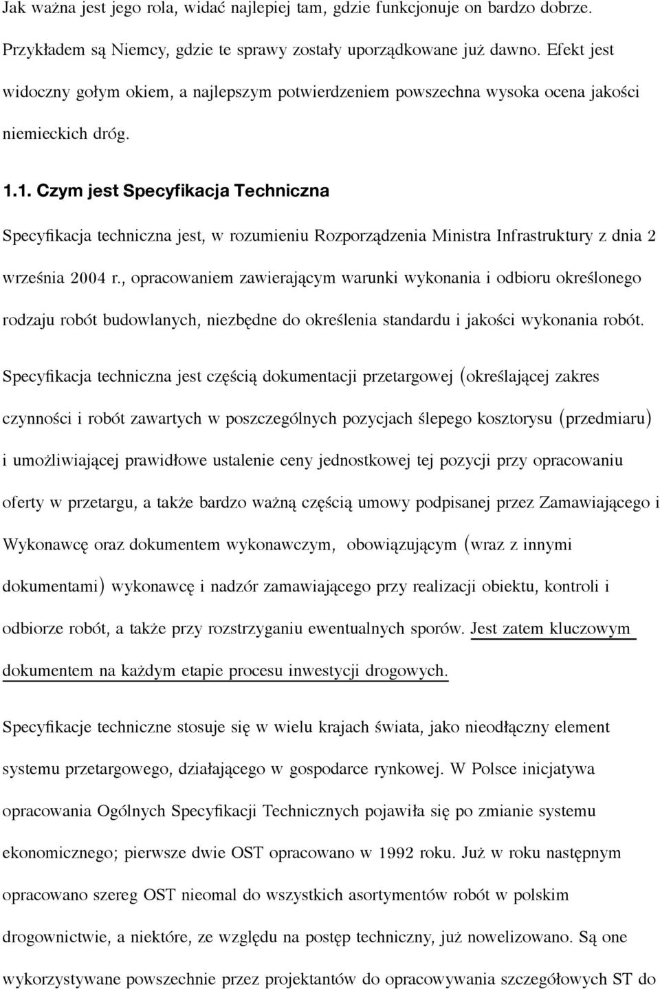 1. Czym jest Specyfikacja Techniczna Specyfikacja techniczna jest, w rozumieniu Rozporządzenia Ministra Infrastruktury z dnia 2 września 2004 r.