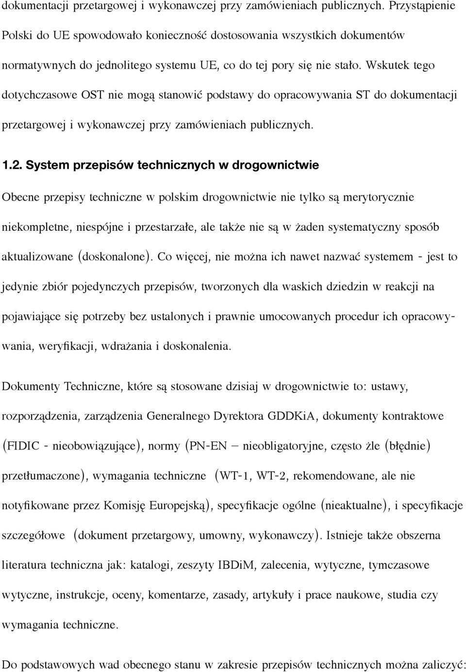 Wskutek tego dotychczasowe OST nie mogą stanowić podstawy do opracowywania ST do  1.2.