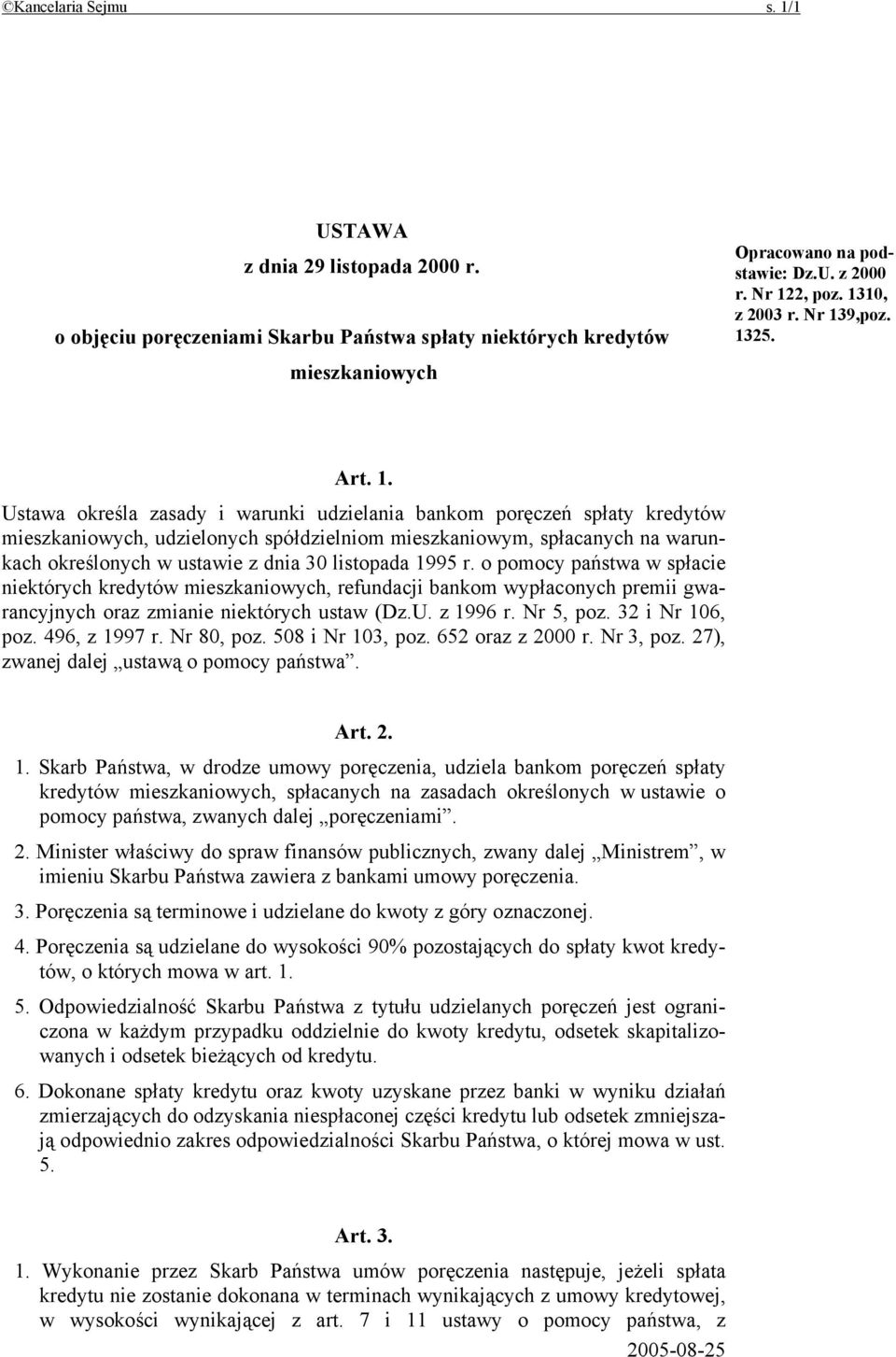 określonych w ustawie z dnia 30 listopada 1995 r. o pomocy państwa w spłacie niektórych kredytów mieszkaniowych, refundacji bankom wypłaconych premii gwarancyjnych oraz zmianie niektórych ustaw (Dz.U.