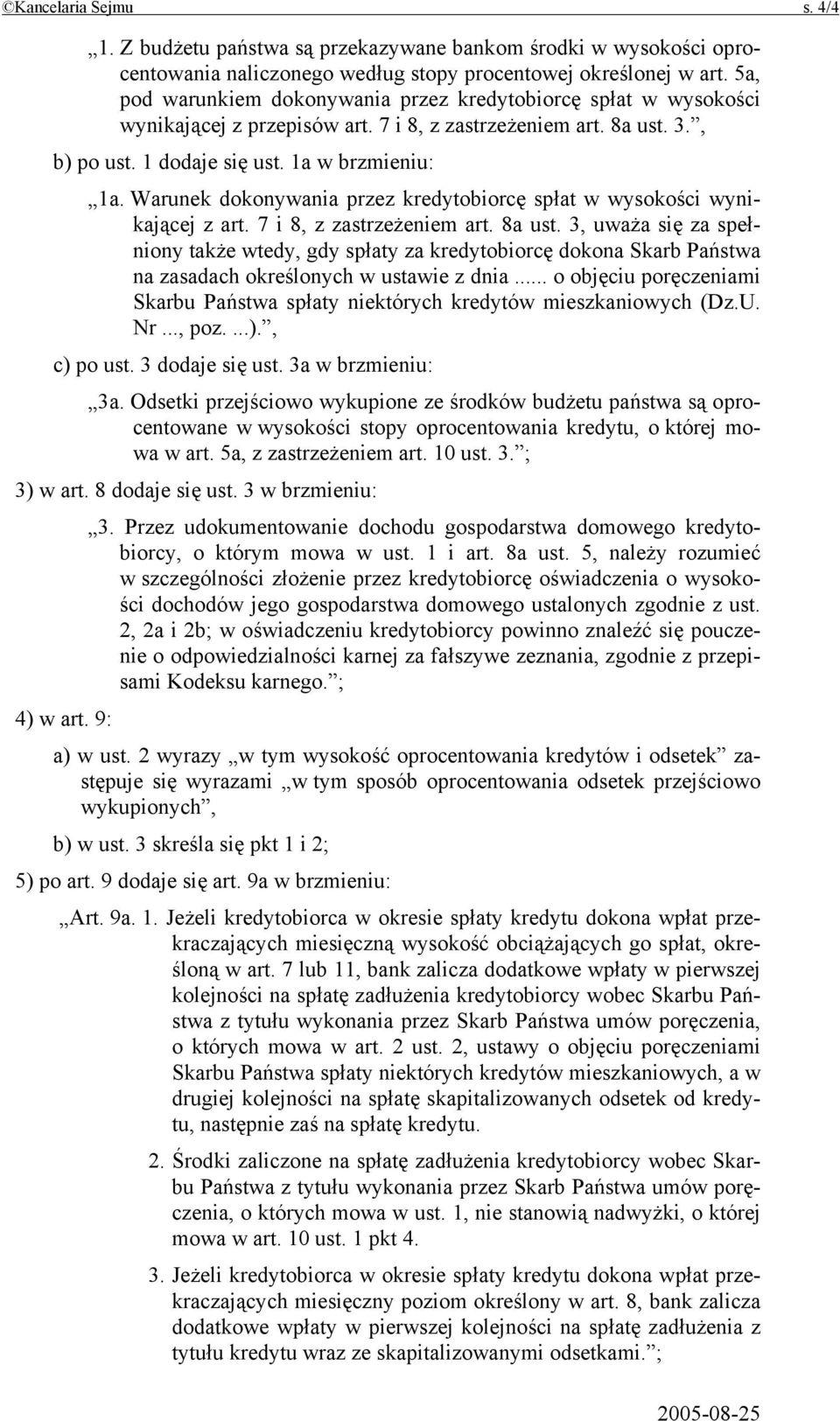 Warunek dokonywania przez kredytobiorcę spłat w wysokości wynikającej z art. 7 i 8, z zastrzeżeniem art. 8a ust.