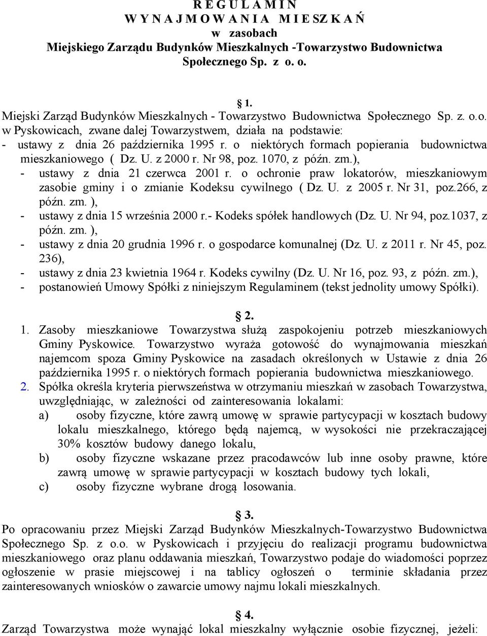 o niektórych formach popierania budownictwa mieszkaniowego ( Dz. U. z 2000 r. Nr 98, poz. 1070, z późn. zm.), - ustawy z dnia 21 czerwca 2001 r.