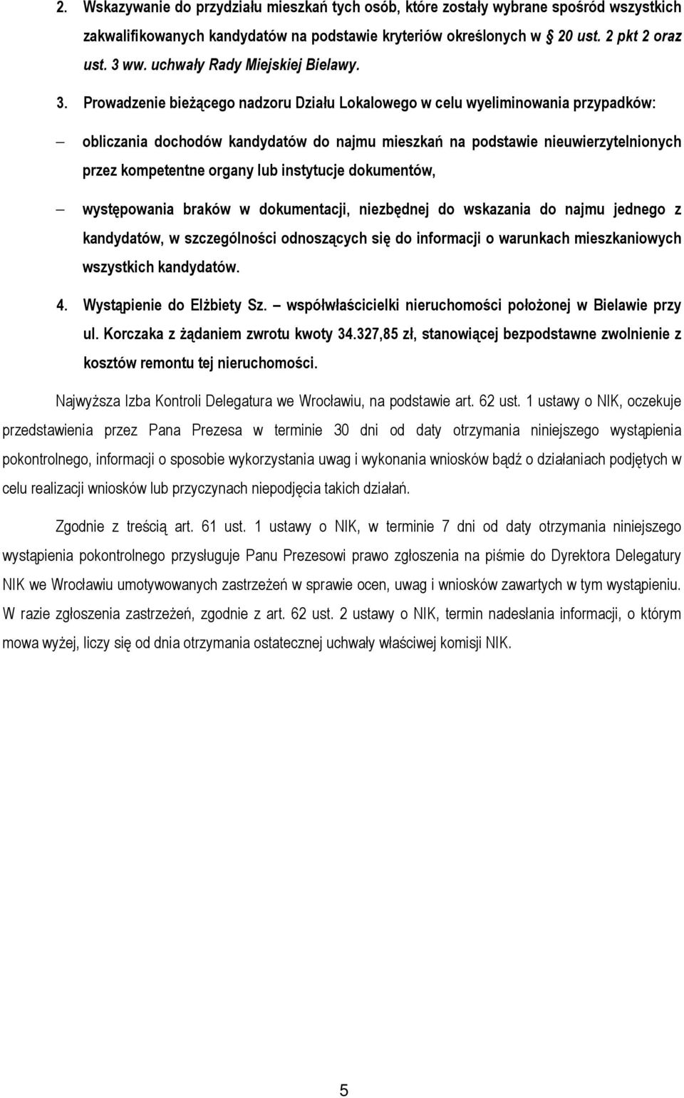 Prowadzenie bieŝącego nadzoru Działu Lokalowego w celu wyeliminowania przypadków: obliczania dochodów kandydatów do najmu mieszkań na podstawie nieuwierzytelnionych przez kompetentne organy lub