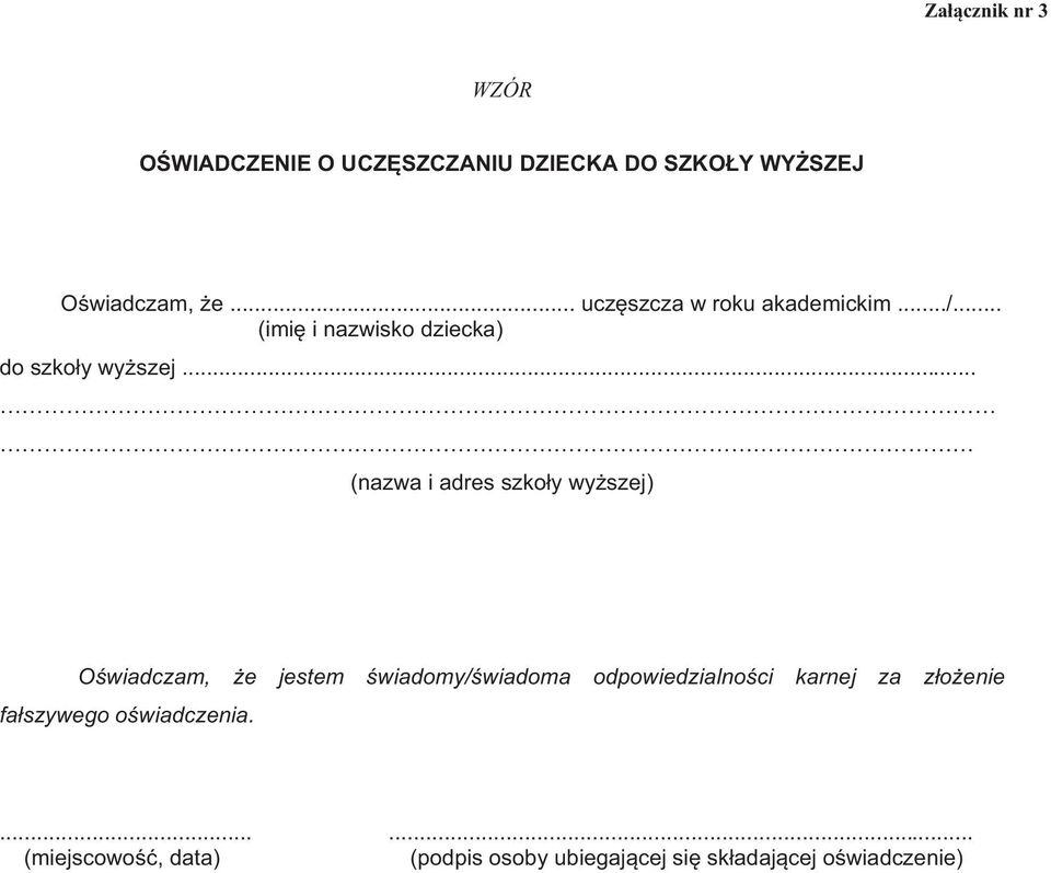 .. (imi i nazwisko dziecka) do szkoy wyszej.