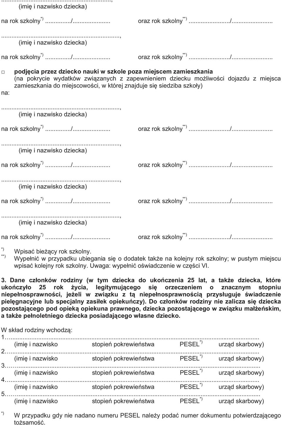 .... na: podjcia przez dziecko nauki w szkole poza miejscem zamieszkania (na pokrycie wydatków zwizanych z zapewnieniem dziecku moliwoci dojazdu z miejsca zamieszkania do miejscowoci, w której