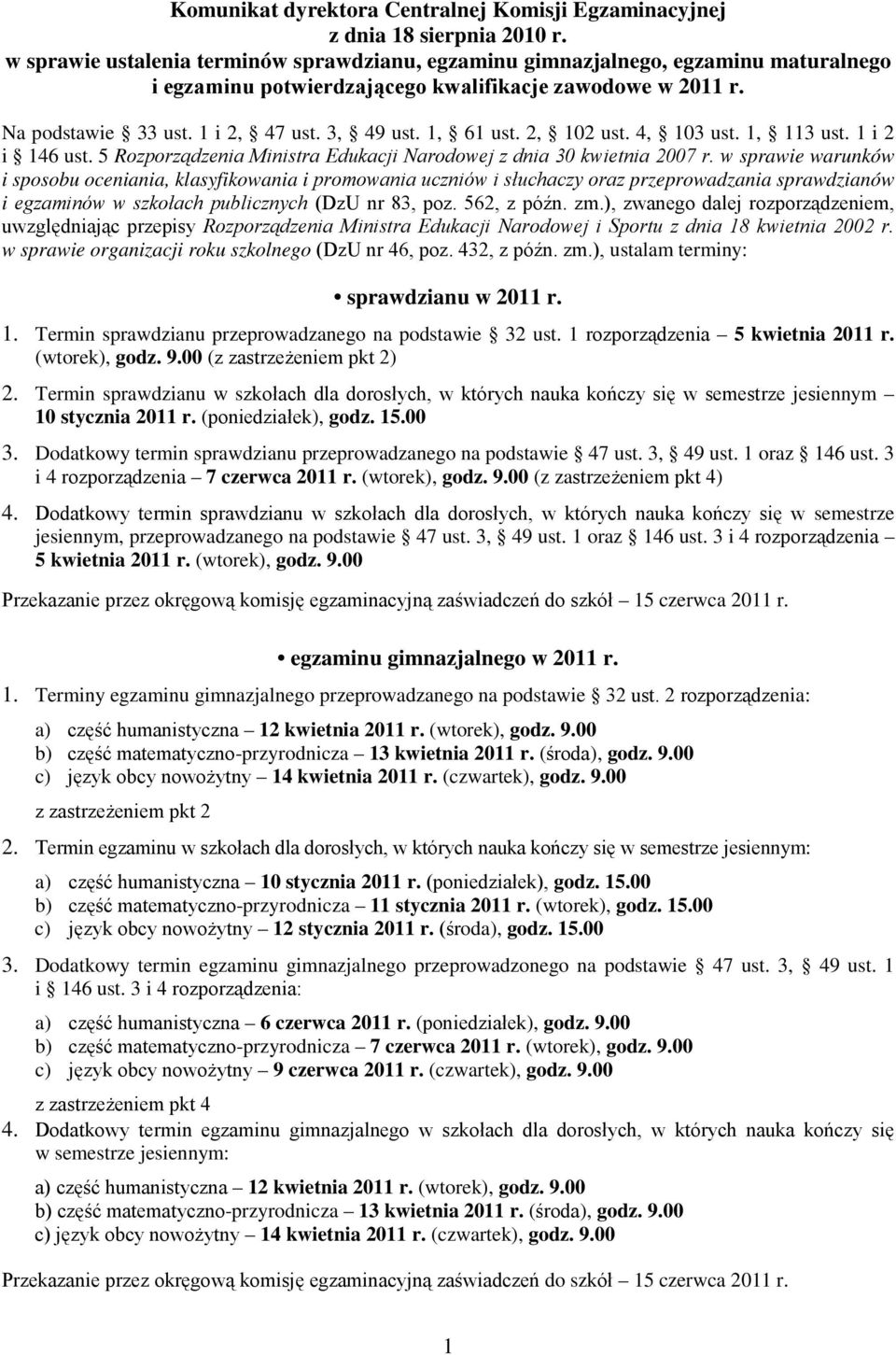 1, 61 ust. 2, 102 ust. 4, 103 ust. 1, 113 ust. 1 i 2 i 146 ust. 5 Rozporządzenia Ministra Edukacji Narodowej z dnia 30 kwietnia 2007 r.