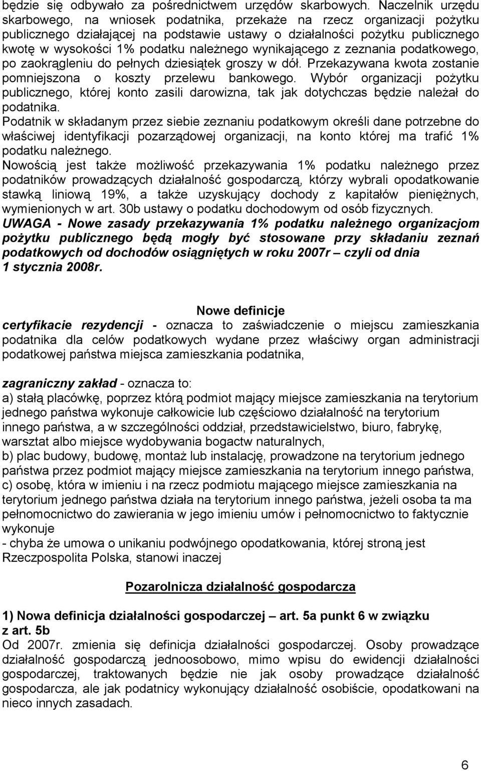 naleŝnego wynikającego z zeznania podatkowego, po zaokrągleniu do pełnych dziesiątek groszy w dół. Przekazywana kwota zostanie pomniejszona o koszty przelewu bankowego.