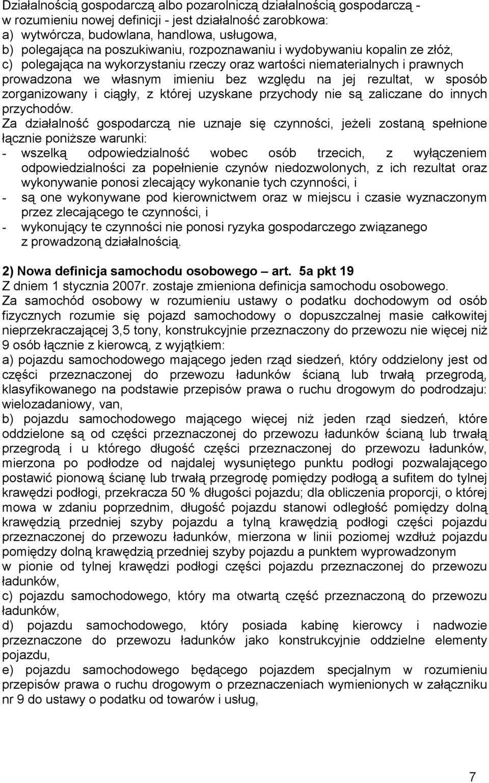 sposób zorganizowany i ciągły, z której uzyskane przychody nie są zaliczane do innych przychodów.