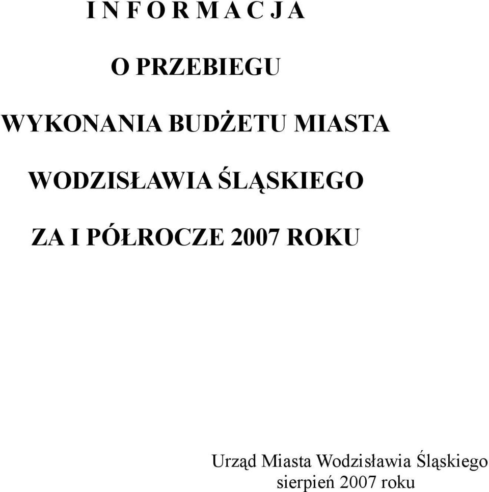 ŚLĄSKIEGO ZA I PÓŁROCZE 2007 ROKU