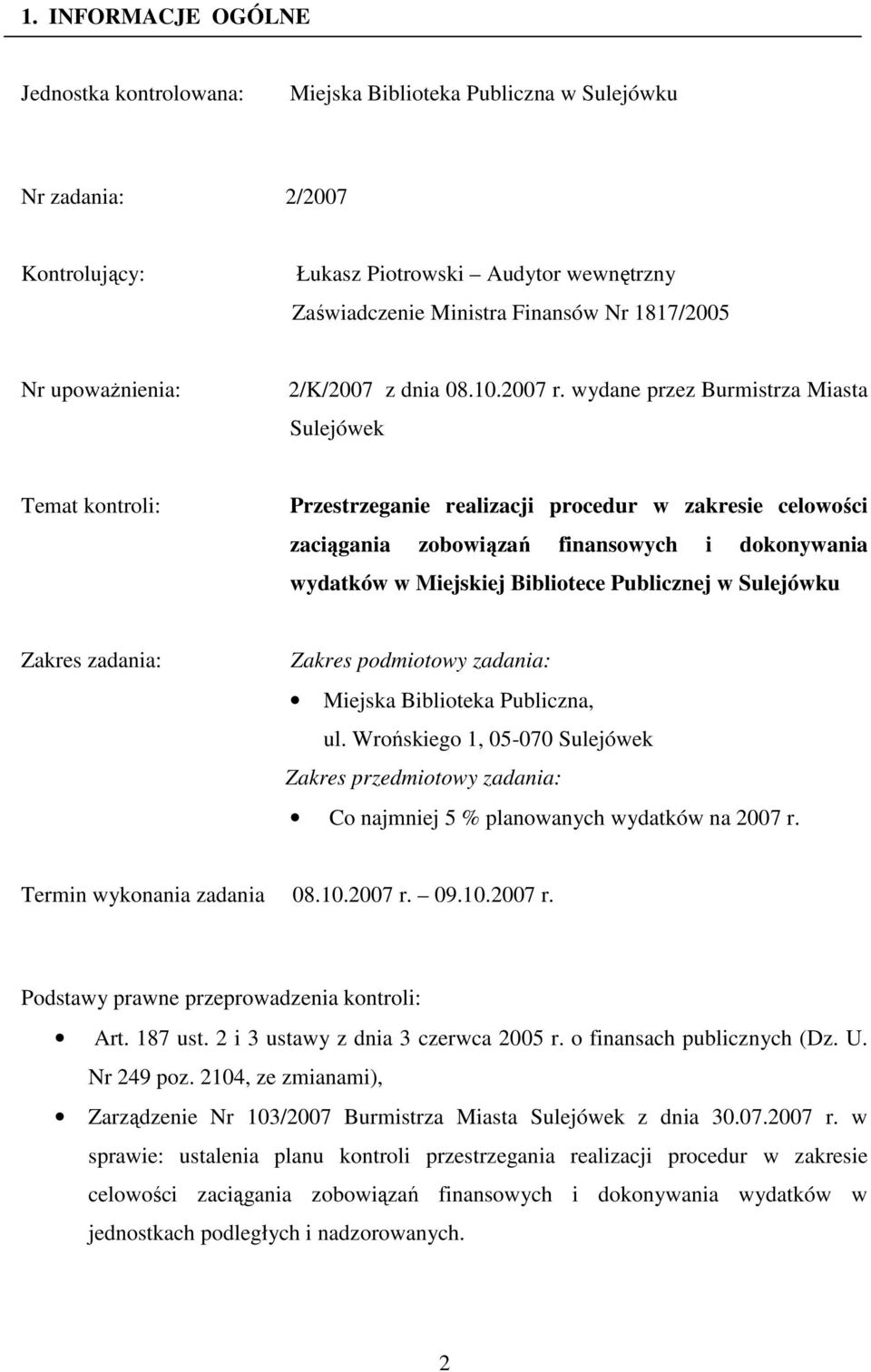 wydane przez Burmistrza Miasta Sulejówek Temat kontroli: Przestrzeganie realizacji procedur w zakresie celowości zaciągania zobowiązań finansowych i dokonywania wydatków w Miejskiej Bibliotece