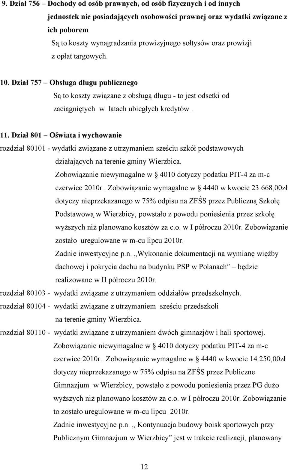Dział 801 Oświata i wychowanie rozdział 80101 - wydatki związane z utrzymaniem sześciu szkół podstawowych działających na terenie gminy Wierzbica.