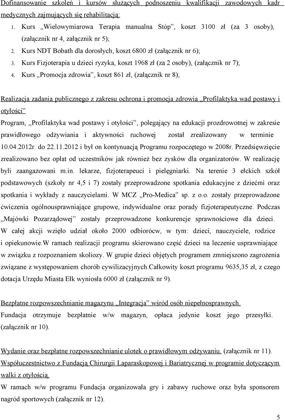 Kurs Fizjoterapia u dzieci ryzyka, koszt 1968 zł (za 2 osoby), (załącznik nr 7); 4.