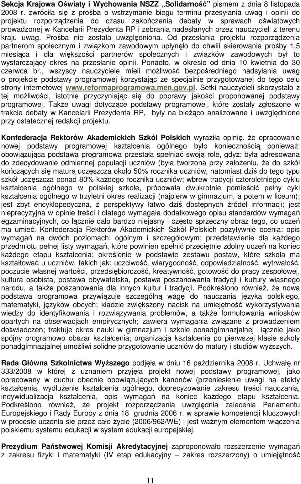 zebrania nadesłanych przez nauczycieli z terenu kraju uwag. Prośba nie została uwzględniona.
